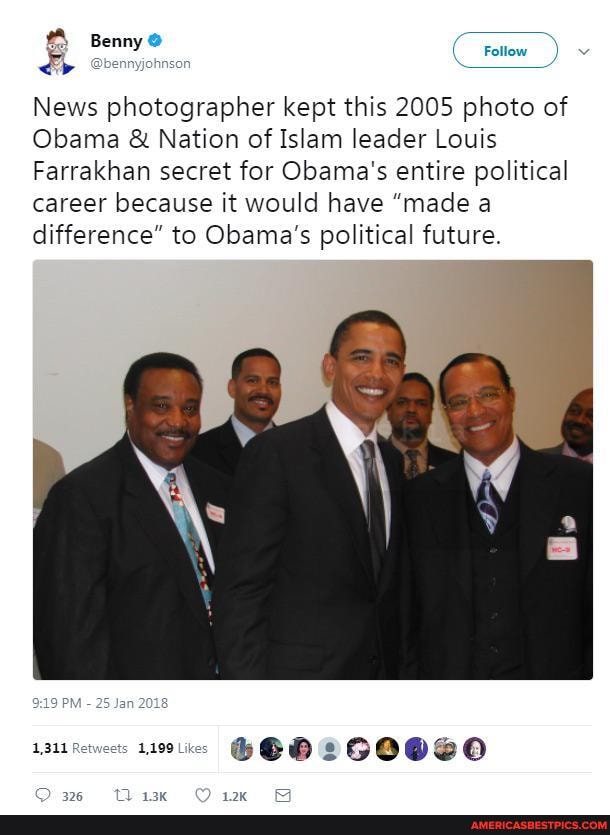 Follow
Benny
News photographer kept this 2005 photo of
Obama & Nation of Islam leader Louis
Farrakhan secret for Obama's entire political career because it would have "made a difference" to Obama's political future.