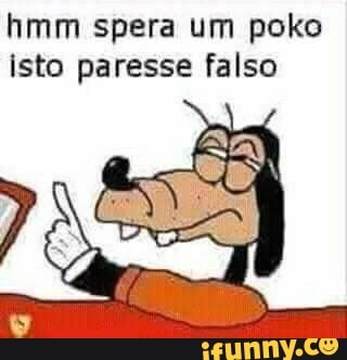 hmm spera um poko isto paresse falso