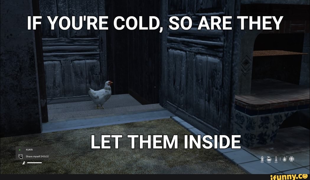 IF YOU'RE COLD, SO ARE THEY
LET THEM INSIDE
ie. o@