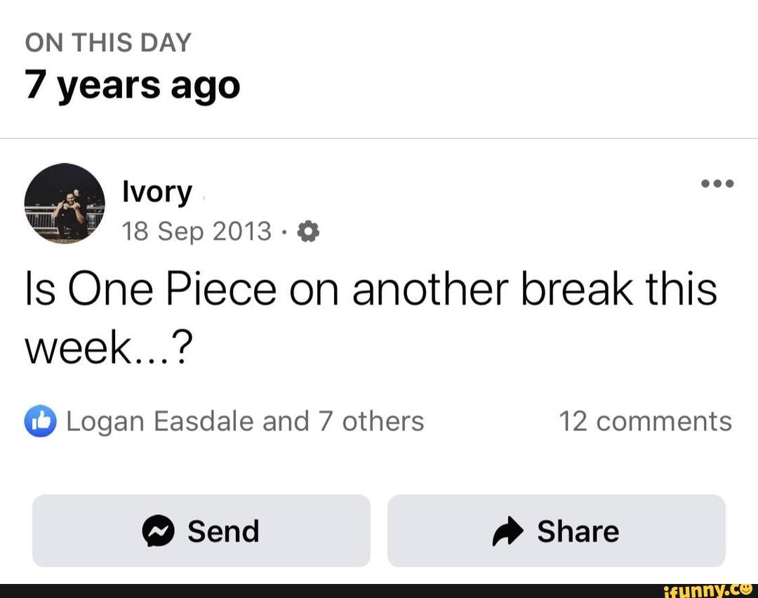 ON THIS DAY 7 years ago Ivory nee 18 Sep 2013 Is One Piece on another