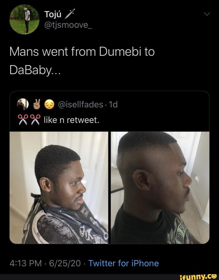 ( To @tismoove_ Mans went from Dumebi to DaBaby ...