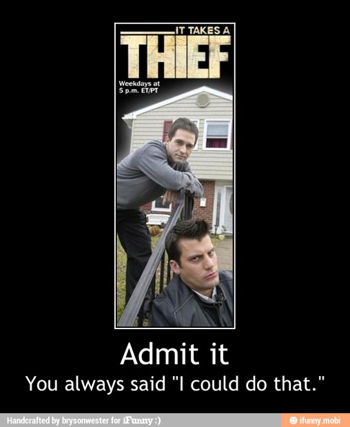 Admit it
You always said "I could do that." - Admit it
You always said "I could do that."