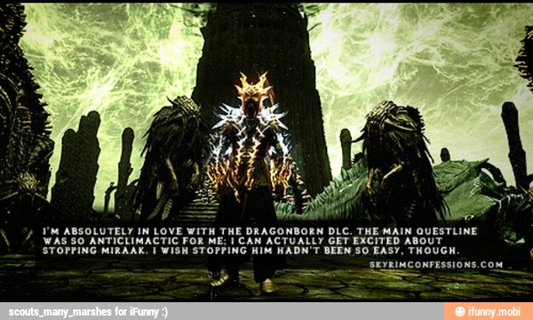 M ABSOLUTELY IN LOVE WITH THE DRAGONBORN DLC. THE MAIN QUESTLINE
WAS SO ANTICLIMACTIC FOR ME: 1 CAN ACTUALLY GET EXCITED ABOUT Be
STOPPING MIRAAK. I WISH STOPPING HIM HADN'T BEEN SO EASY, THOUGH.