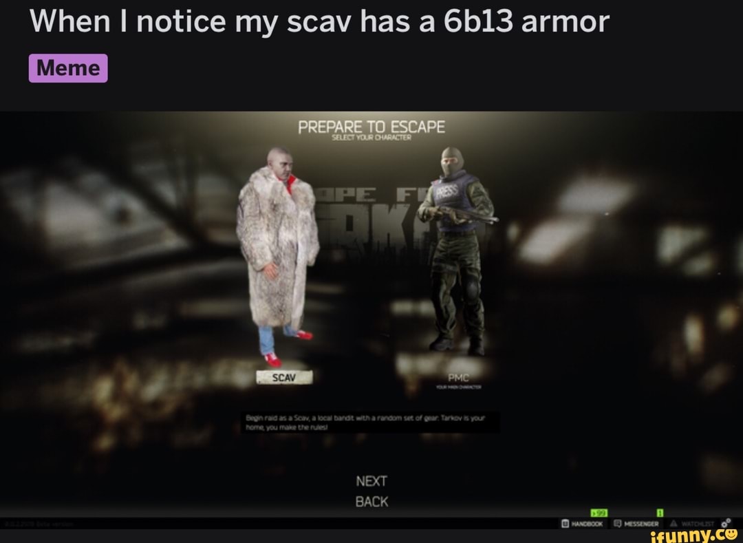 When I Notice My Scav Has A 6b13 Armor