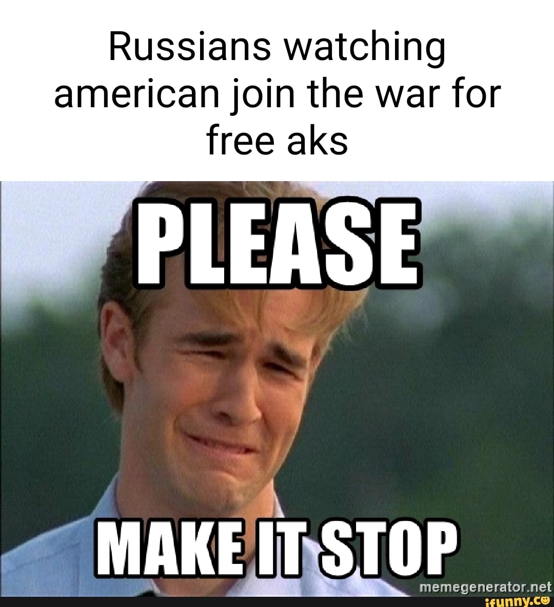 More meme. Make it stop meme. Russians are watching meme.