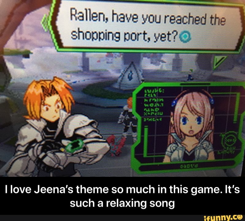 Rallen, have you reached the shopping port, yet? - love Jeena's theme ...