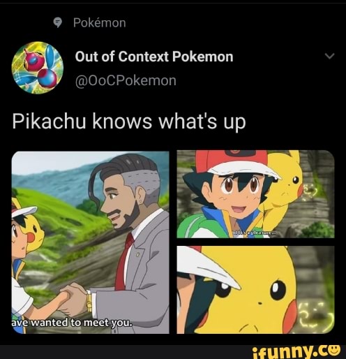 Out of Context Pokemon v Pokmon Pikachu knows what's up - iFunny