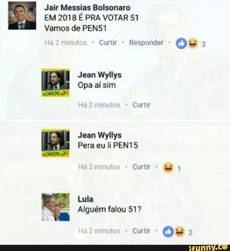 Jair Messias Bolsonaro
+3 EM 2018 E PRA VOTAR 51
Curtir