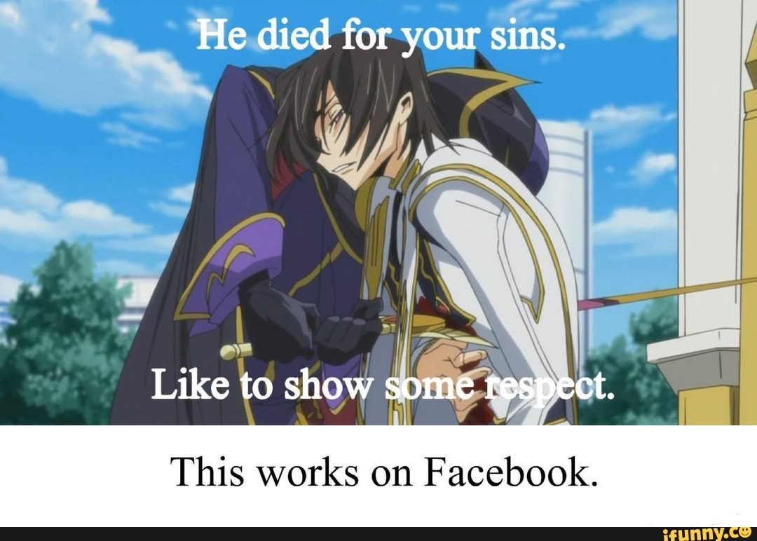 He died for your sins.
ar
Like to show some respect.
This works on Facebook.