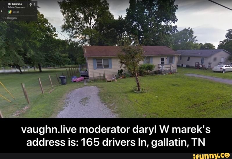 vaughn. live moderator daryl W marek's address is: 165 drivers In, gallatin, TN - vaughn.live moderator daryl W marek's address is: 165 drivers ln, gallatin, TN