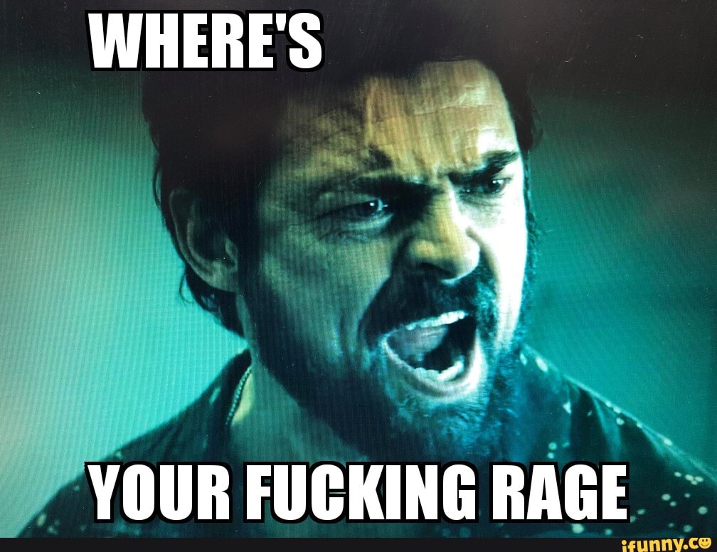 I
YOUR FUCKING RAGE