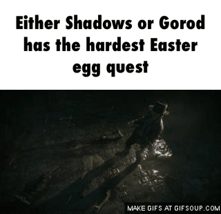 Either Shadows or Gorod Ims Ihe hunlesi Easier egg ques! - )
