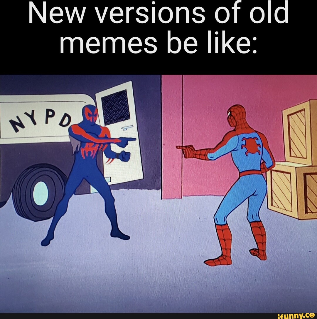 New versions of old memes be like: - iFunny