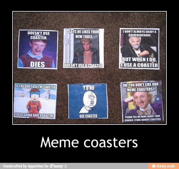 Meme coasters - Meme coasters