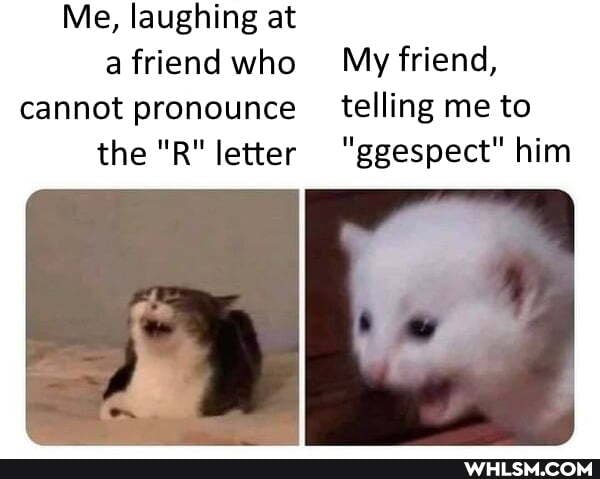 Me, laughing at friend who My friend,
cannot pronounce _ telling me to the "R" letter "ggespect" him