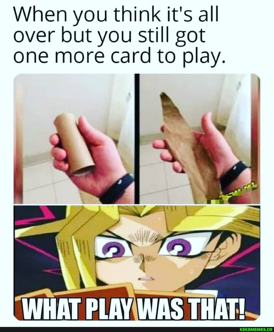 When you think it's all over but you still got one more card to play.
WHAT PLAY WAS THAT!