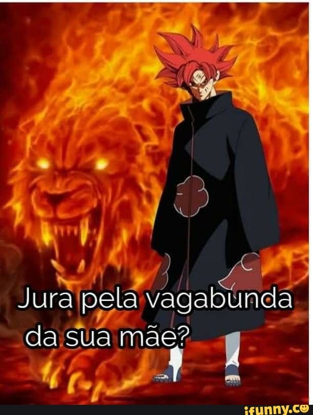 Jura pela vagabunda da sua mãe?