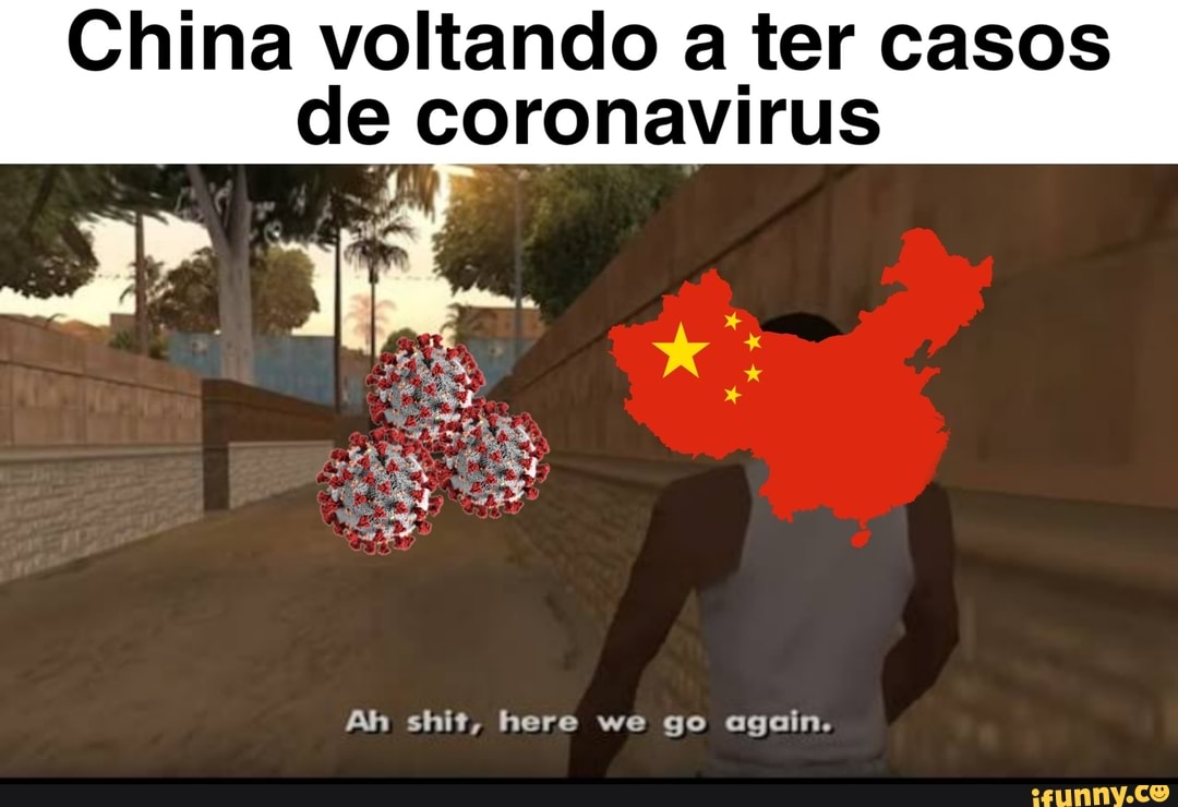 China voltando a ter casos
Ah shit, here we go again.