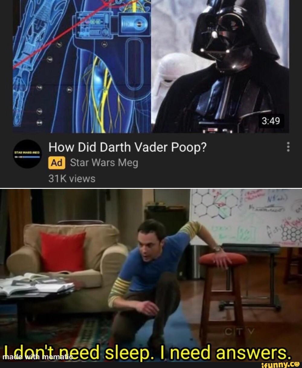 How Did Darth Vader Poop? Star Wars Meg views dan't naad claan I naad