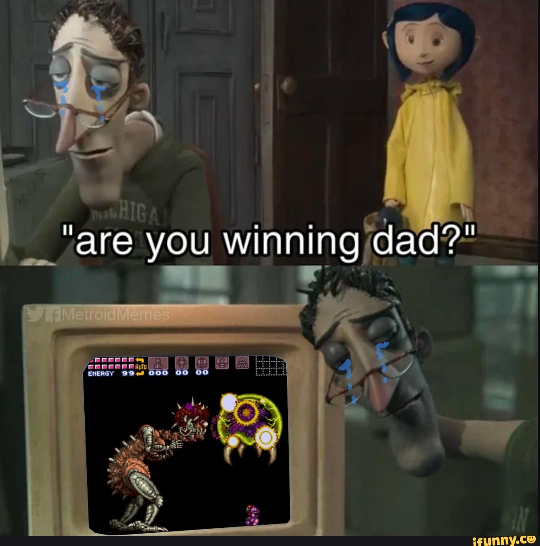 Are you winning dad?