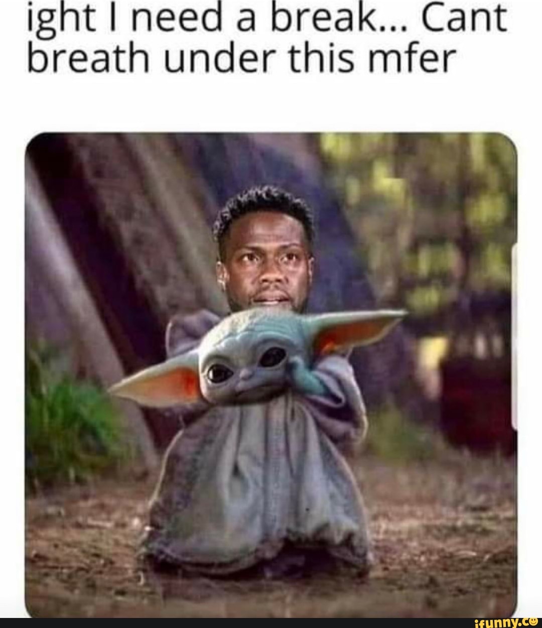 ignt I need a break... Cant breath under this mfer
