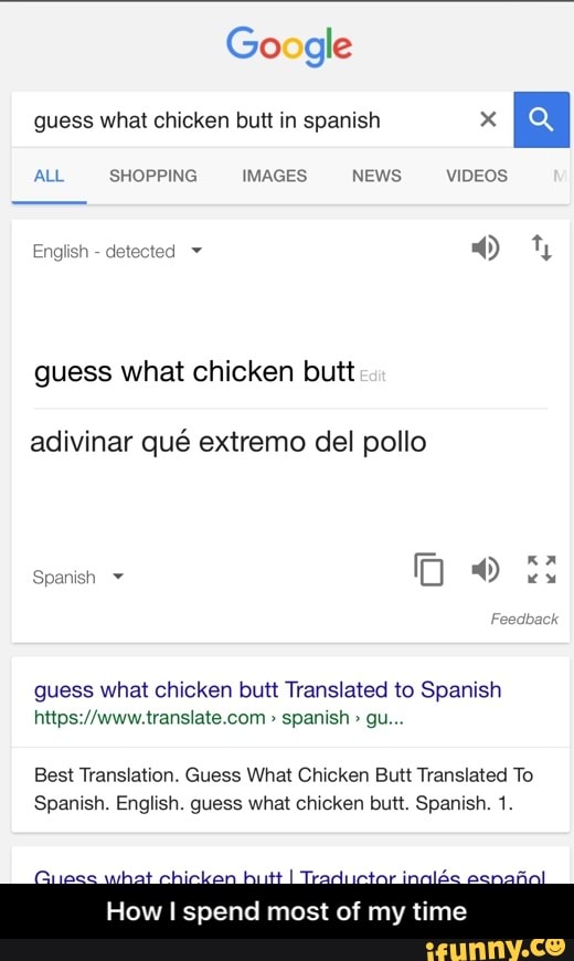 Guess what chicken but! m Spanish “ guess what chicken butt adivinar qué extremo del pollo