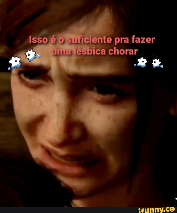 Isso é o suliciente pra fazer
esbica chorar