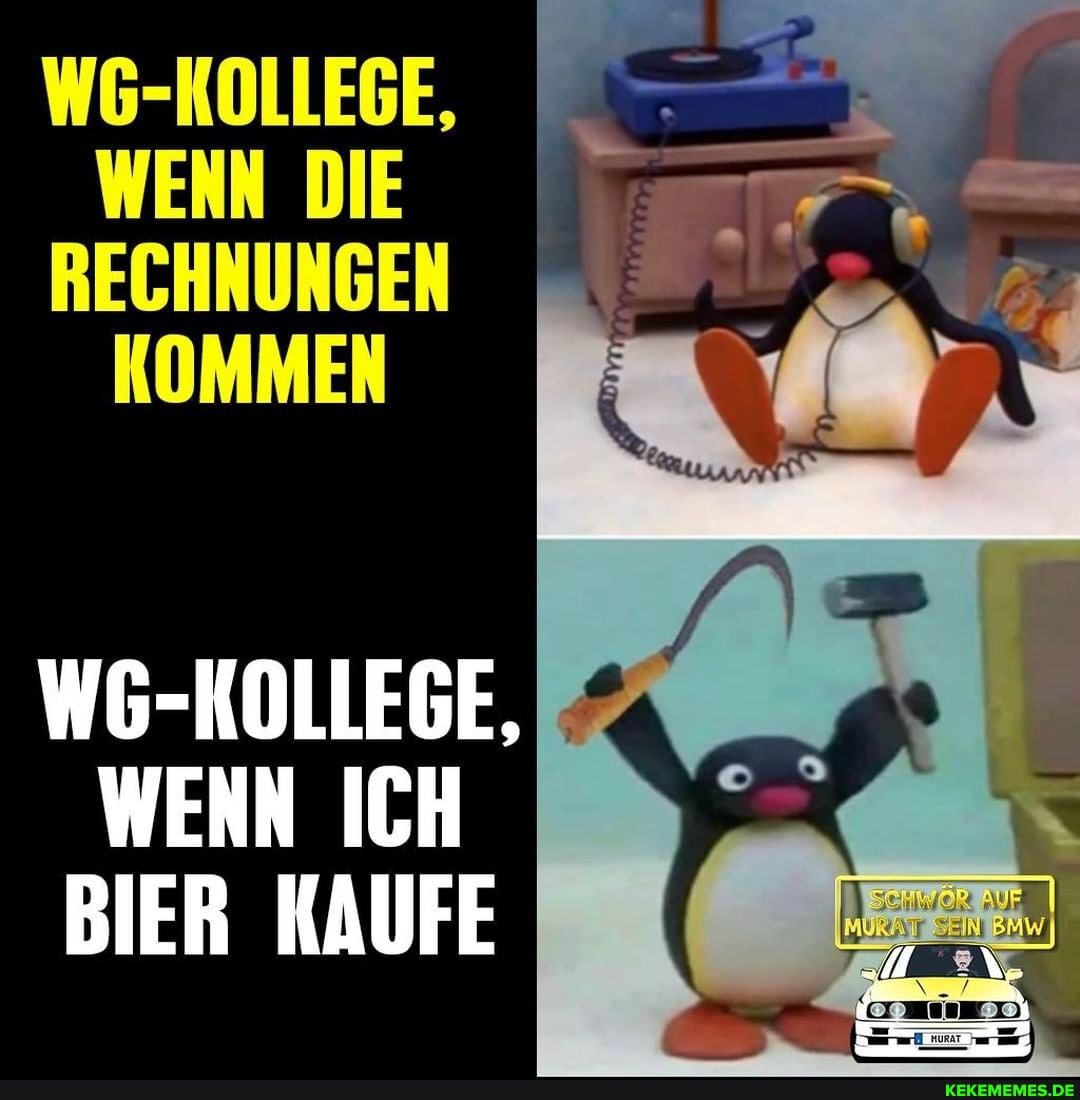 W6G-KOLLEGE,
WENN DIE
RECHNUNGEN KOMMEN
W6-KOLLEGE,
WENN ICH BIER KAUFE