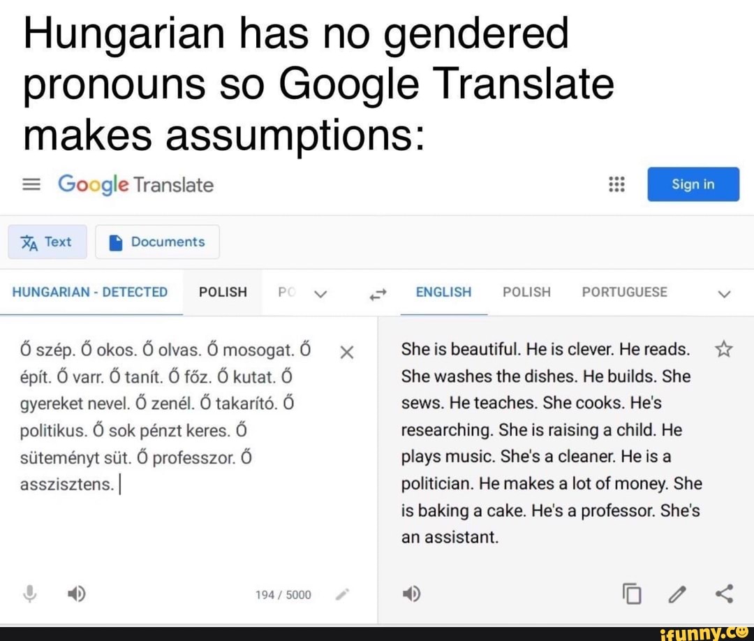 Hungarian has no gendered pronouns so Google Translate makes