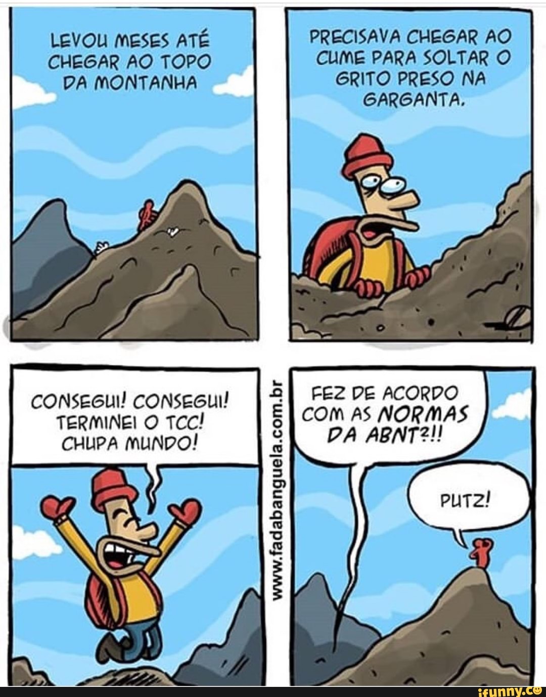 www.fadabanguela.com.br CONSEGUI! CONSEGUI!
TERMINEI O TCC!
CHUPA MUNDO!
FEZ DE ACORDO
com AS NORMAS