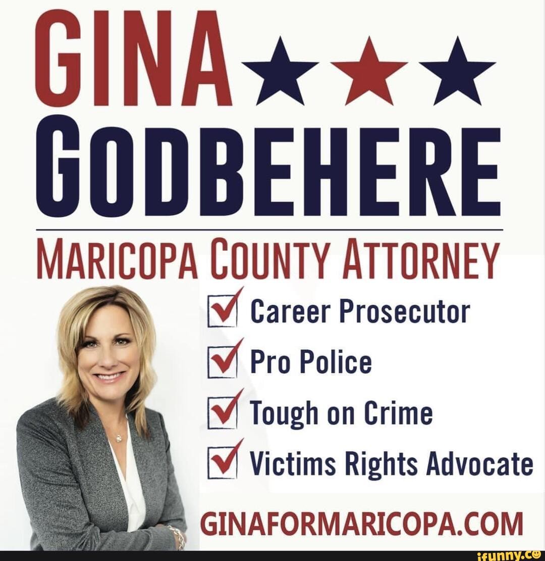 GINA GODBEHERE MARICOPA MARICOPA COUNTY ATTORNEY Career Prosecutor Pro