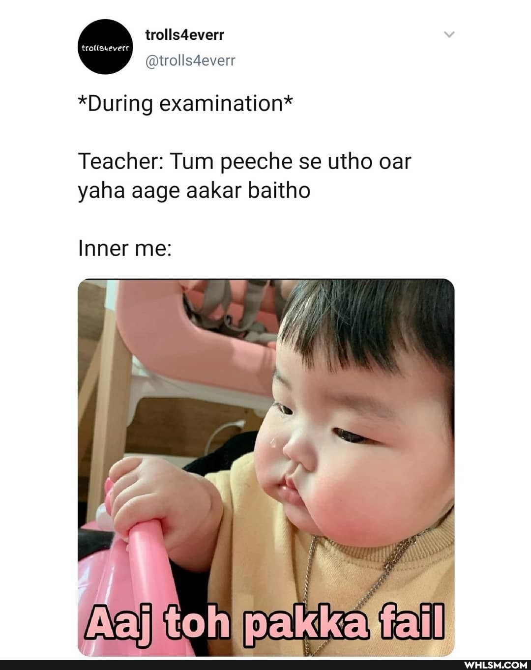 trolls4everr
@trolls4everr
*During examination*
Teacher: Tum peeche se utho oar yaha aage aakar baitho
Inner me: