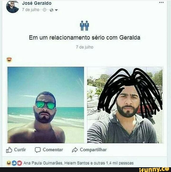 José Geraldo
itt
Em um relacionamento sério com Geralda Curtir Comentar Compartilhar
imarães, Helem Santos e outras 1,4 mil pessoas