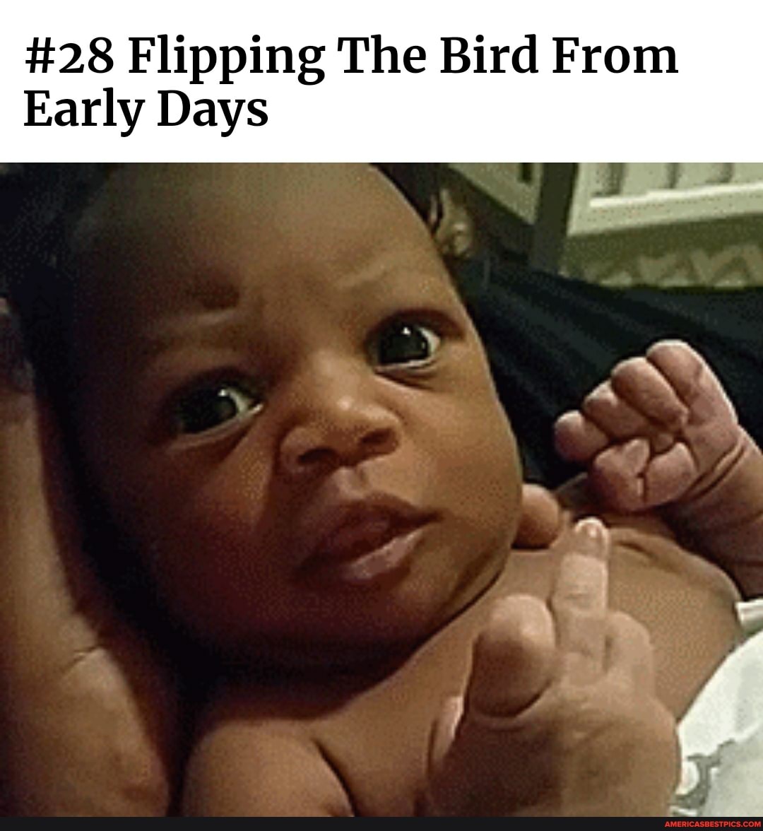 #28 Flipping The Bird From
Early Days