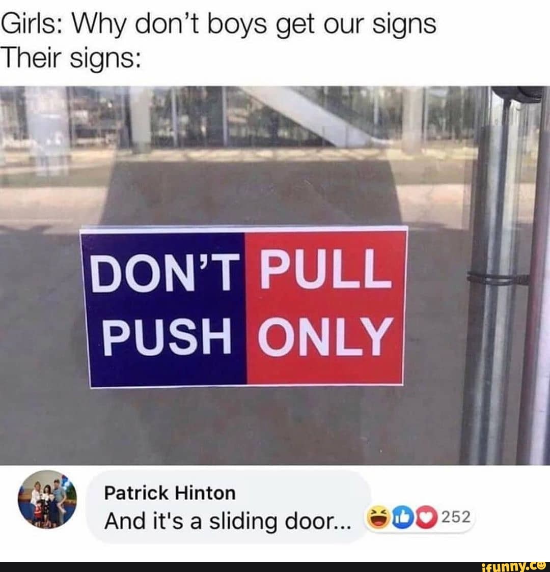 Girls: Why don't boys get our signs
IPUSH ONLY
Patrick Hinton
And it's a sliding door... 252