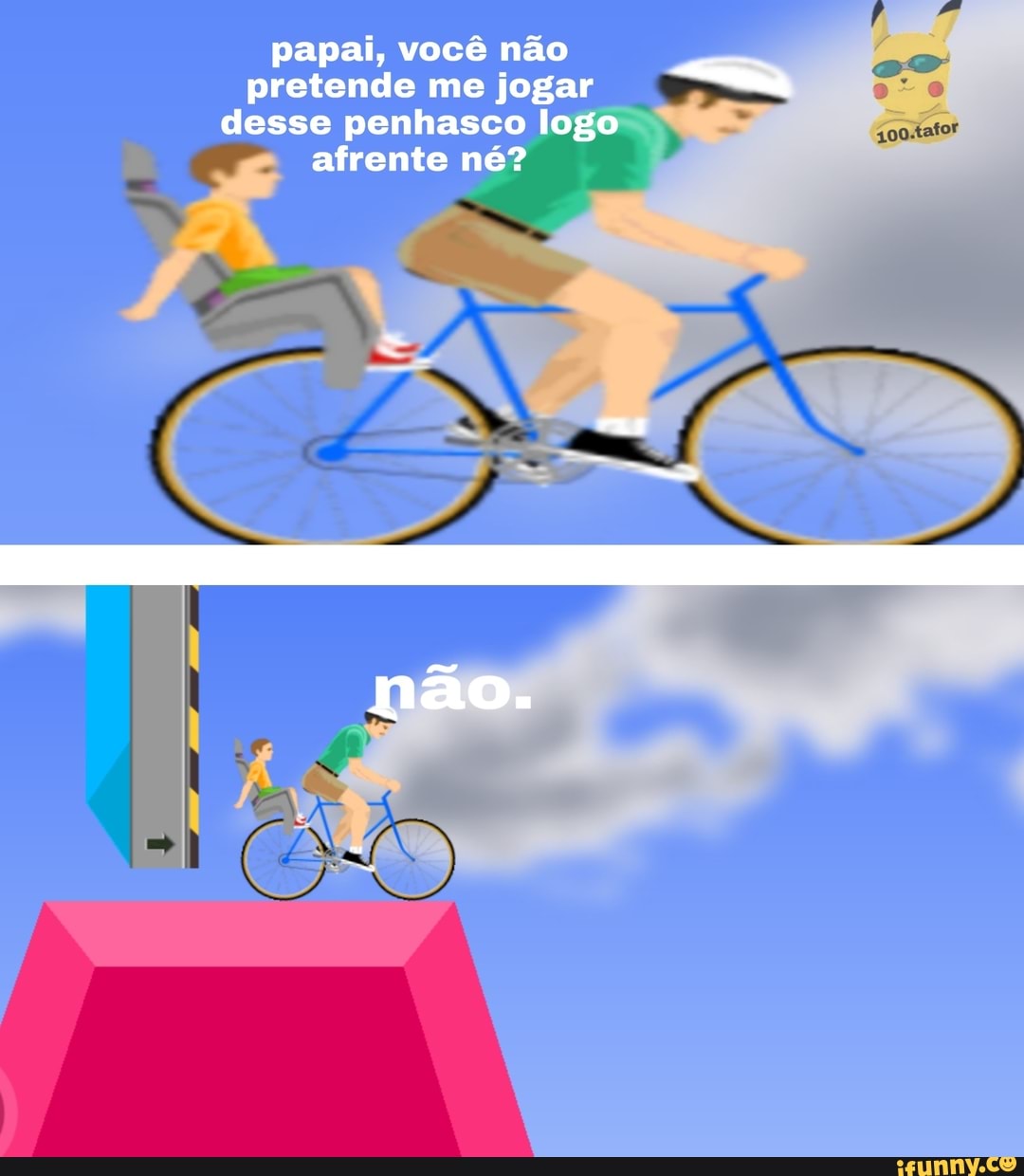 papai, você não
pretende me jogar
desse penhasco logo
afrente né?