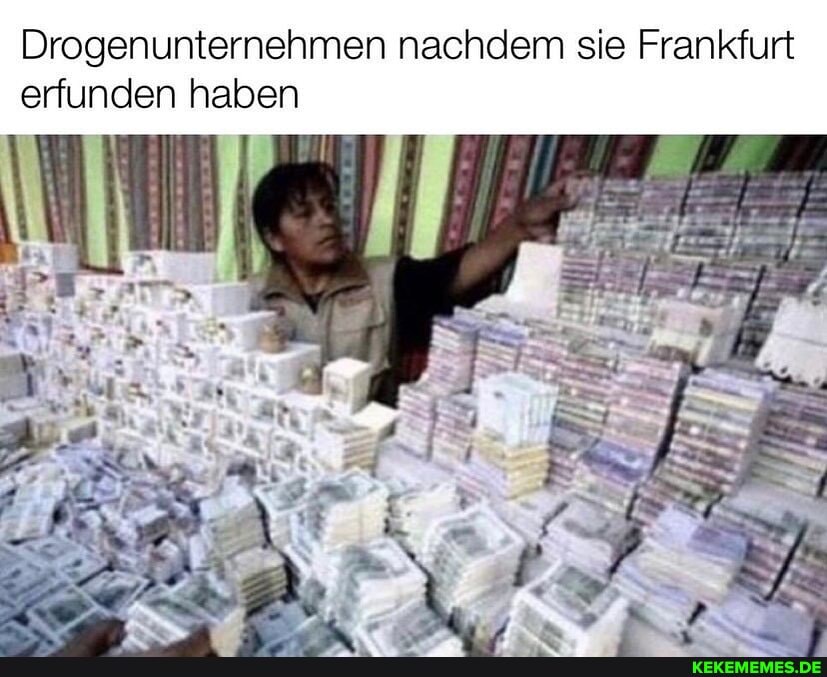 Drogenunternehmen nachdem sie Frankfurt
erfunden haben