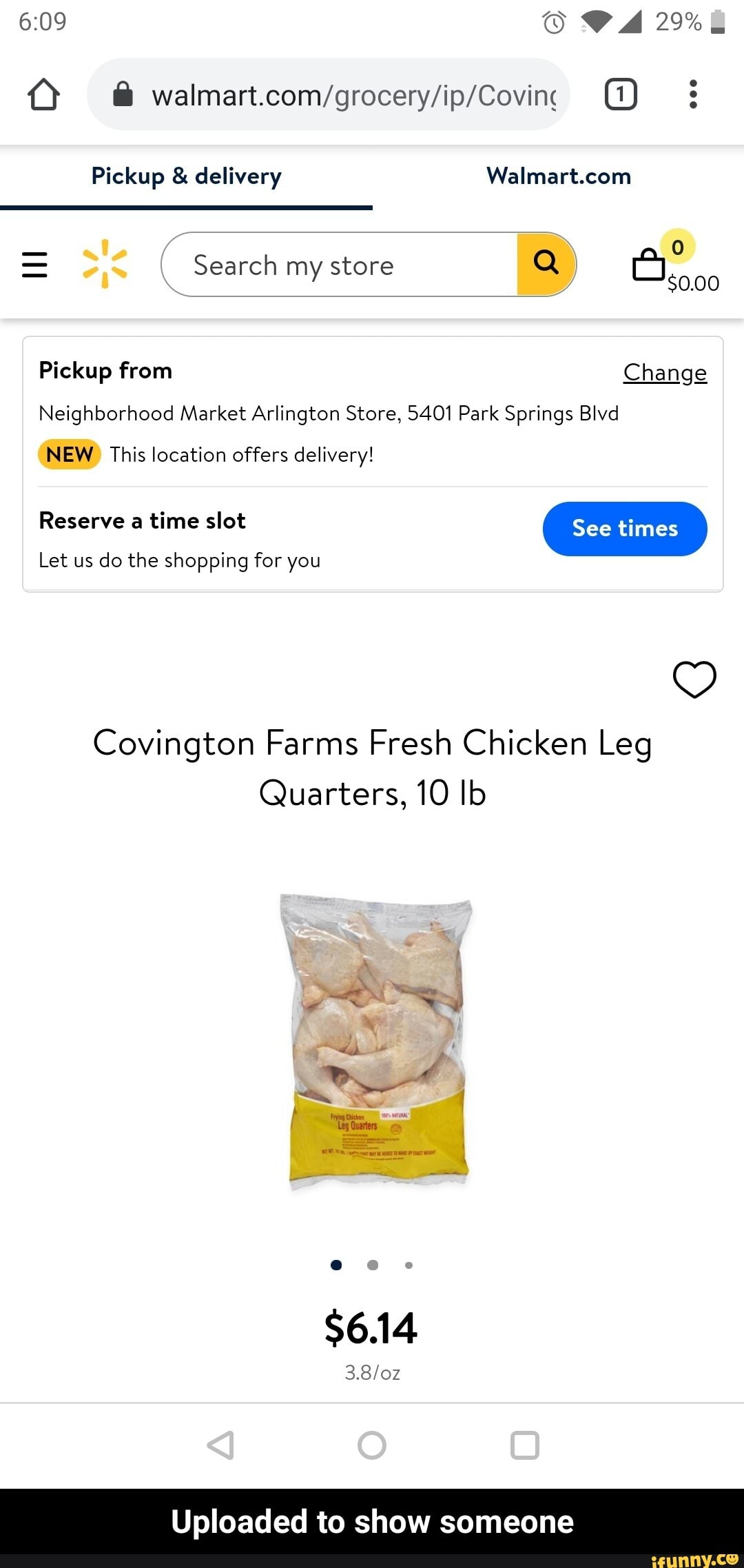 Pickup & delivery
- whe
= of Search my store
29%
$0.00
Pickup from Change
Neighborhood Market Arlington Store, 5401 Park Springs Blvd
NEW This location offers delivery!
Reserve a time slot
Let us do the shopping for you
Covington Farms Fresh Chicken Leg
Quarters, 10 Ib
$6.14
Uploaded to show someone - Uploaded to show someone
