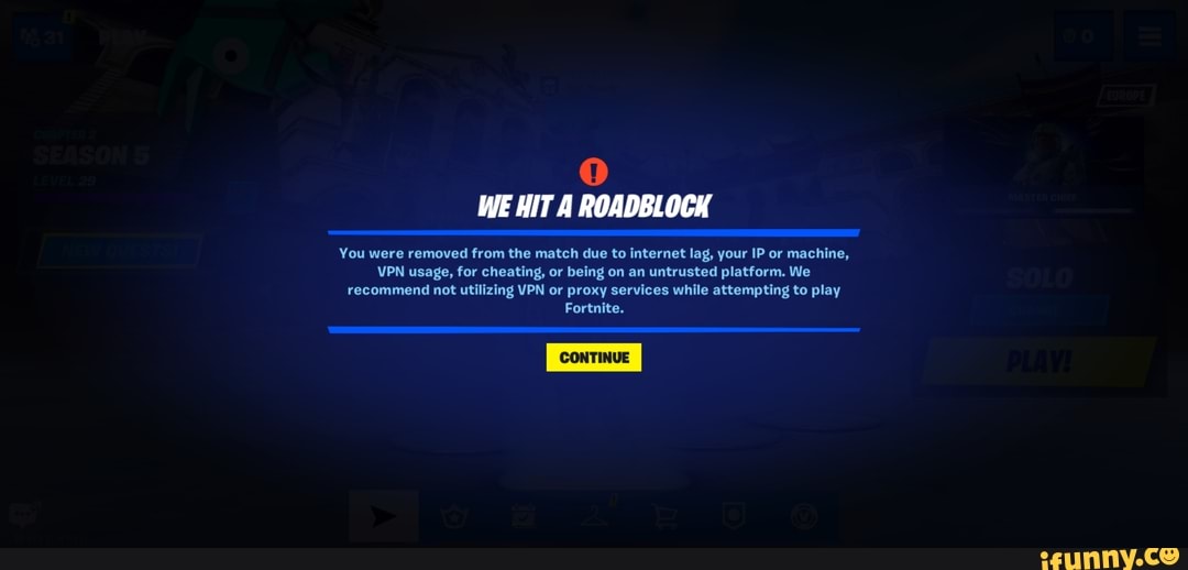 WE HIT A ROADBLOCK You were removed from the match due to internet lag ...