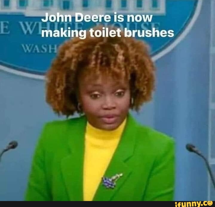 Johi Deere is now making toilet brushes - iFunny