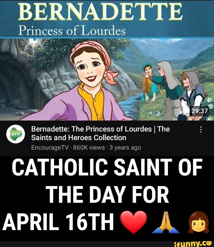 BERNADETTE Princess of Lourdes Bernadette The Princess of Lourdes I