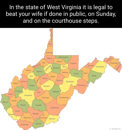 In the state of West Virginia it is legal to beat your wife if done in ...