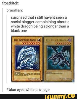 surprised mm »
still havem seen a
social bloggercomplamlng about a
whrte dragun being slmnger than a
black one
arme eyes white privilege