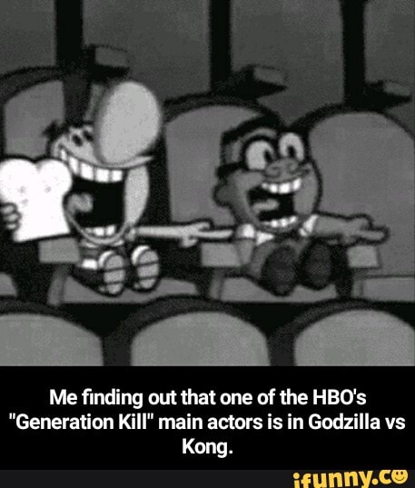 Me finding out that one of the HBO's
"Generation Kill" main actors is in Godzilla vs
Kong. - Me finding out that one of the HBO's "Generation Kill" main actors is in Godzilla vs Kong.
