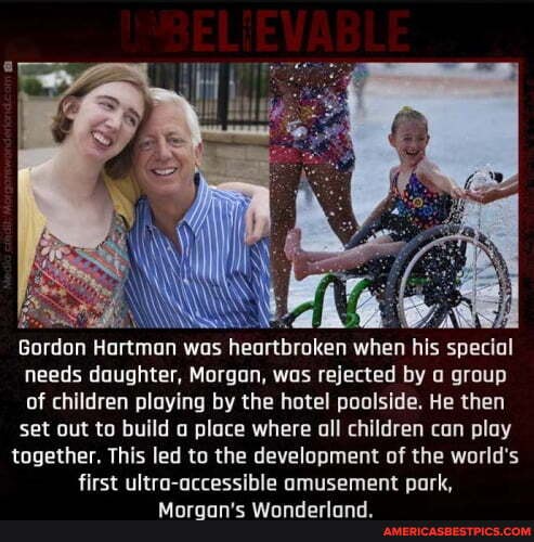 Gordon Hartman was heartbroken when his special needs daughter, Morgan, was rejected by group of children playing by the hotel poolside. He then set out to build place where all children can play together. This led to the development of the world's first ultra-accessible amusement park,