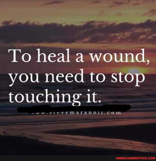 To heal a wound, you need to stop touching it.
ALA