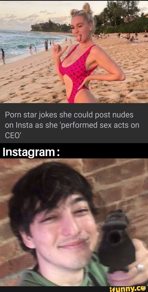 517px x 1014px - Porn star jokes she could post nudes on Insta as she 'performed sex acts on  CEO' Instagram: we - iFunny :)