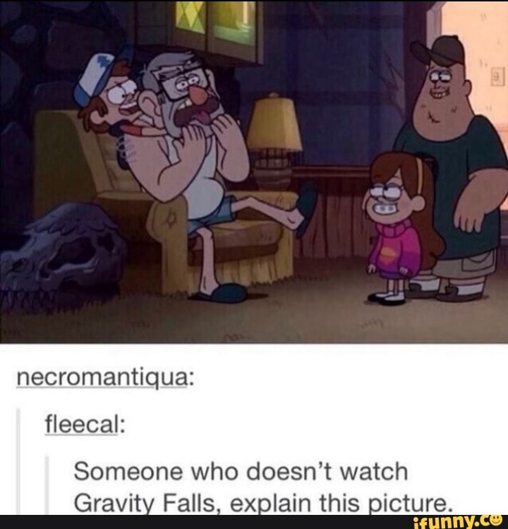 necromantiqua:
fleecal:
Someone who doesn't watch
Gravity Falls, explain this picture.