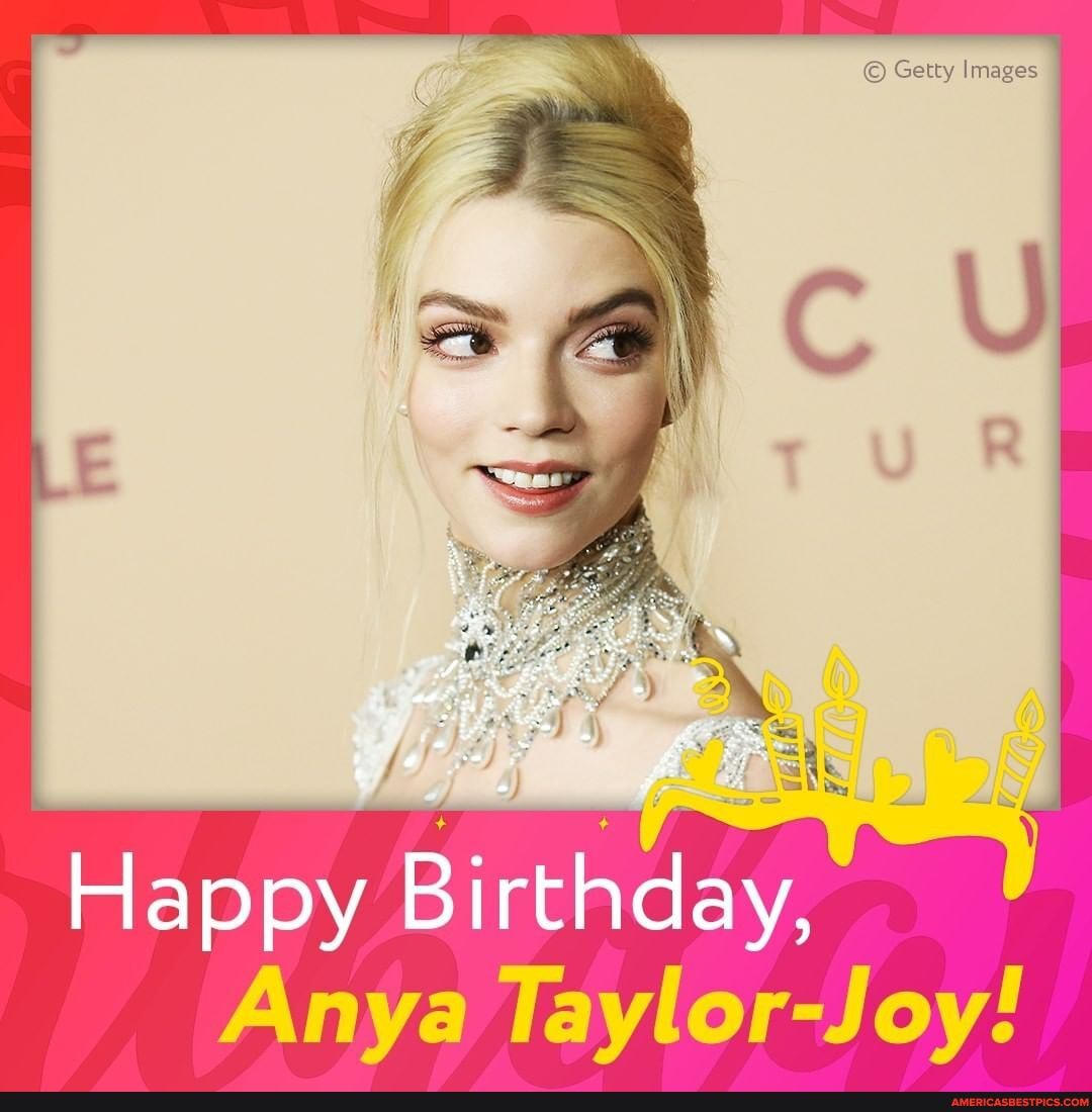 Getty Images Happy Birthday, Anya Taylor-Joy! - America’s best pics and