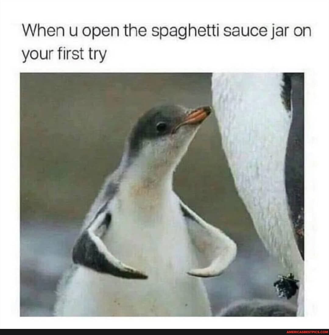 When u open the spaghetti sauce jar on your first try